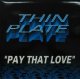 THIN PLATE / PAY THAT LOVE