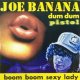 $ Joe Banana / Dum Dum Pistol * Boom Boom Sexy Lady (DIG 012) EEE4+1 後程済