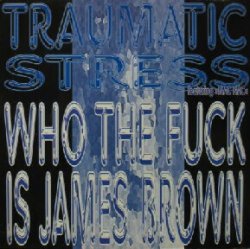 画像1: $ TRAUMATIC STRESS / WHO THE FUCK IS JAMES BROWN (9070101) YYY253-2916-5-19 後程済