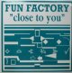 $ FUN FACTORY / CLOSE TO YOU (BOY 248) スペイン盤 (BOY-248) YYY138-2048-3-4 後程済