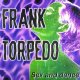 $ FRANK TORPEDO / SEX AND DANCE (TRD 1364)