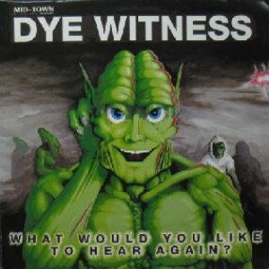 画像: DYEWITNESS / WHAT WOULD YOU LIKE TO HEAR AGAIN？