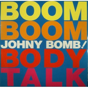 画像: Johny Bomb! ‎/ Boom Boom Body Talk (ALD-1001) EEE10