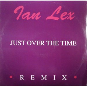 画像: Ian Lex ‎/ Just Over The Time (Remix) 残少 B4230