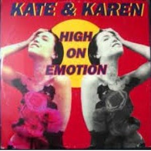 画像: $ Kate & Karen ‎/ High On Emotion (TRD 1272) EEE3+