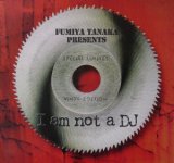画像: $ Fumiya Tanaka / I Am Not A DJ (Special Limited Vinyl Edition) 16FR-042 YYY318-4034-10-10