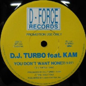 画像: $ D.J. TURBO feat.KAM / YOU DON'T WANT NONE!! (DFT-014) YYY49-1087-5-21 後程済