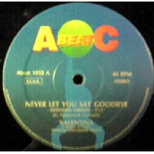 画像: $ VALENTINA / NEVER LET YOU SAY GOODBYE (Abeat 1032) EEE2+