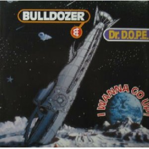 画像: $$ Bulldozer & Dr. D.O.P.E.‎ / I Wanna Go Up!  (BULLD 1311) YYY55-1195-3-25 店長後程確認