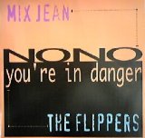 画像: $ Mix Jean / No No * The Flippers / You're In Danger (BBB 003) EEE10+