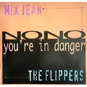 画像: $ Mix Jean / No No * The Flippers / You're In Danger (BBB 003) EEE10+