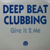 画像: DEEP BEAT CLUBBING / GIVE IT 2 ME  YYY22-448-3-30  原修正