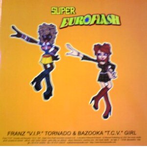 画像: $ FRANZ TORNADO&BAZOOKA GIRL / SUPER EURO FLASH (LIV 016) EEE?