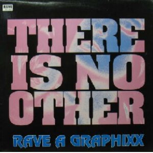 画像: $$ RAVE A GRAPHIXX / THERE IS NO OTHER (RAVE 26TH) 