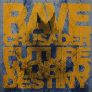 画像: RAVE CRUSADER / FUTURE WORLD DESTINY