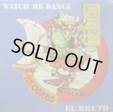 画像: EL BRUTO / WATCH ME DANCE (DWARF 018)　行方不明