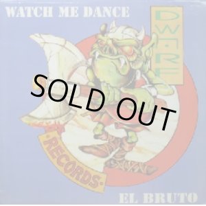 画像: EL BRUTO / WATCH ME DANCE (DWARF 018)　行方不明