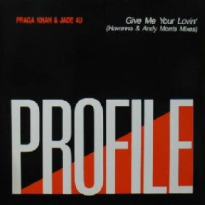 画像: $ PRAGA KHAN & JADE 4 U / GIVE ME YOUR LOVIN' (HAVANNA & ANDY MORRIS MIXES) UK (PROFT 403) 原修正 Y60?