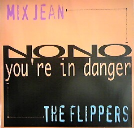画像1: $ Mix Jean / No No * The Flippers / You're In Danger (BBB 003) EEE10+