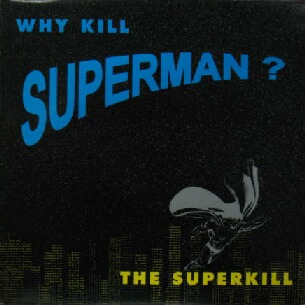 画像1: THE SUPERKILL / WHY KILL SUPERMAN ?