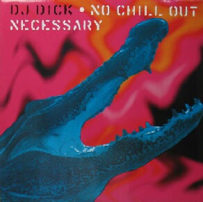 画像1: $ DJ DICK / NO CHILL OUT NECESSARY (EFA 02155-02 MS) 原修正 Y70 
